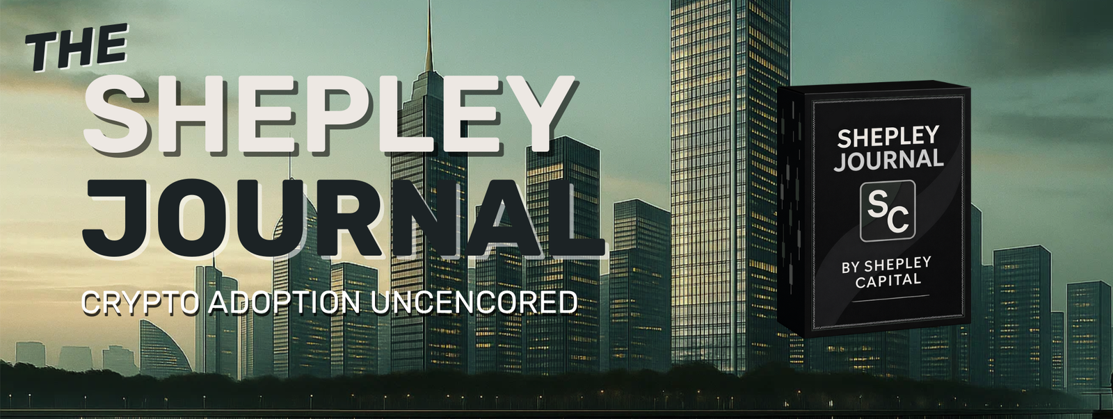 Shepley Journal - Crypto Adoption Uncensored | By Shepley Capital